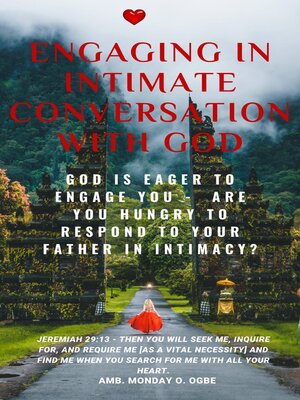 cover image of Engaging in Intimate Conversation with God – God is EAGER to ENGAGE YOU – Are YOU HUNGRY to RESPOND to Your Father in INTIMACY?